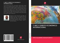 Buchcover von T-MEC E DIREITO ECONÓMICO INTERNACIONAL