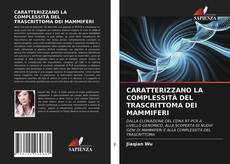 CARATTERIZZANO LA COMPLESSITÀ DEL TRASCRITTOMA DEI MAMMIFERI kitap kapağı