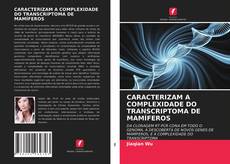 Capa do livro de CARACTERIZAM A COMPLEXIDADE DO TRANSCRIPTOMA DE MAMÍFEROS 