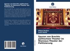 Bookcover of Spuren von Brechts politischem Theater im Wannous-Theater der Politisierung