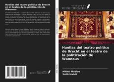 Bookcover of Huellas del teatro político de Brecht en el teatro de la politización de Wannous