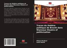 Portada del libro de Traces du théâtre politique de Brecht dans Wannous theatre of politicization