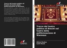 Copertina di Tracce del teatro politico di Brecht nel teatro della politicizzazione di Wannous