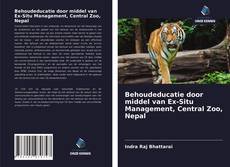 Behoudeducatie door middel van Ex-Situ Management, Central Zoo, Nepal的封面