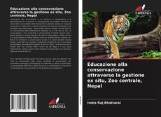 Copertina di Educazione alla conservazione attraverso la gestione ex situ, Zoo centrale, Nepal