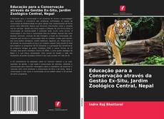 Обложка Educação para a Conservação através da Gestão Ex-Situ, Jardim Zoológico Central, Nepal