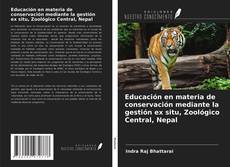 Bookcover of Educación en materia de conservación mediante la gestión ex situ, Zoológico Central, Nepal