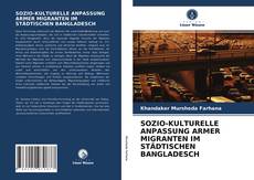 SOZIO-KULTURELLE ANPASSUNG ARMER MIGRANTEN IM STÄDTISCHEN BANGLADESCH kitap kapağı