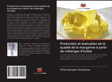 Buchcover von Production et évaluation de la qualité de la margarine à partir de mélanges d'huiles