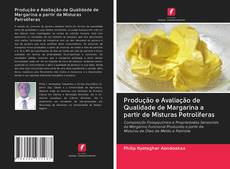 Capa do livro de Produção e Avaliação de Qualidade de Margarina a partir de Misturas Petrolíferas 