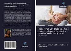 Borítókép a  Het gebruik van drugs tijdens de zwangerschap en de vorming van de moeder-baby band - hoz