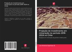 Capa do livro de Projeção do investimento em mineração no período 2018-2024 no Chile 