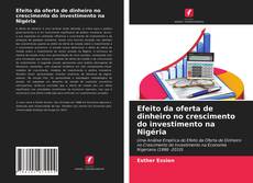 Capa do livro de Efeito da oferta de dinheiro no crescimento do investimento na Nigéria 