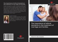 Bookcover of The importance of ethical standards in the treatment of marriage and families