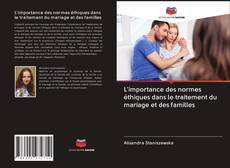Copertina di L'importance des normes éthiques dans le traitement du mariage et des familles