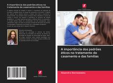 Capa do livro de A importância dos padrões éticos no tratamento do casamento e das famílias 