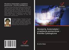 Portada del libro de Akcesoria, Automatyka i urządzenia pomocnicze - Kronika Cytologiczna