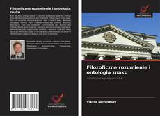 Portada del libro de Filozoficzne rozumienie i ontologia znaku