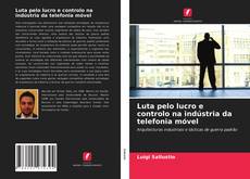 Buchcover von Luta pelo lucro e controlo na indústria da telefonia móvel