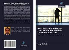 Buchcover von Vechten voor winst en controle in de mobiele telefoonindustrie