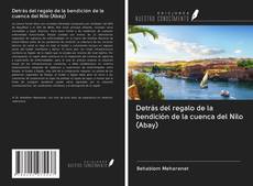 Bookcover of Detrás del regalo de la bendición de la cuenca del Nilo (Abay)