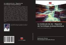 Buchcover von La molécule de vie - Digoxine de l'archétype endosymbiotique