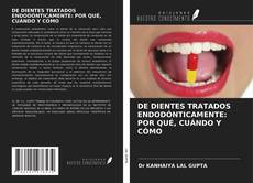 Bookcover of DE DIENTES TRATADOS ENDODÓNTICAMENTE: POR QUÉ, CUÁNDO Y CÓMO