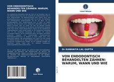 Bookcover of VON ENDODONTISCH BEHANDELTEN ZÄHNEN: WARUM, WANN UND WIE
