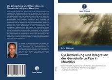 Buchcover von Die Umsiedlung und Integration der Gemeinde La Pipe in Mauritius