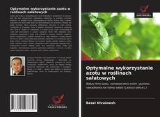 Bookcover of Optymalne wykorzystanie azotu w roślinach sałatowych