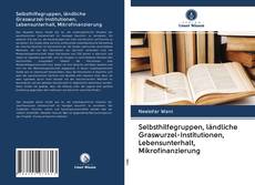 Bookcover of Selbsthilfegruppen, ländliche Graswurzel-Institutionen, Lebensunterhalt, Mikrofinanzierung