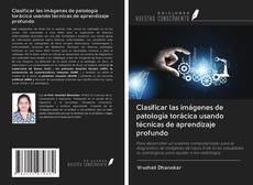Bookcover of Clasificar las imágenes de patología torácica usando técnicas de aprendizaje profundo