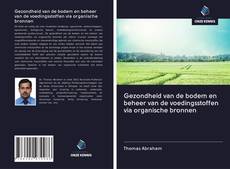 Copertina di Gezondheid van de bodem en beheer van de voedingsstoffen via organische bronnen