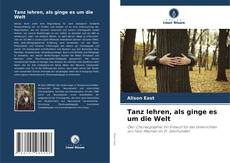 Bookcover of Tanz lehren, als ginge es um die Welt