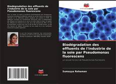 Portada del libro de Biodégradation des effluents de l'industrie de la soie par Pseudomonas fluorescens
