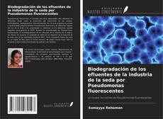 Copertina di Biodegradación de los efluentes de la industria de la seda por Pseudomonas fluorescentes
