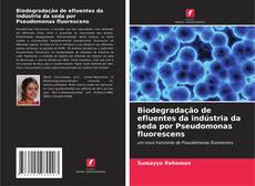 Copertina di Biodegradação de efluentes da indústria da seda por Pseudomonas fluorescens