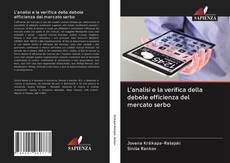 Bookcover of L'analisi e la verifica della debole efficienza del mercato serbo
