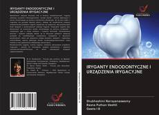 Capa do livro de IRYGANTY ENDODONTYCZNE I URZĄDZENIA IRYGACYJNE 