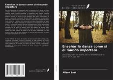 Обложка Enseñar la danza como si el mundo importara