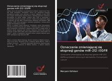 Capa do livro de Oznaczanie zmieniającej się ekspresji genów miR-212 i EGFR 