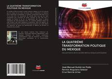 LA QUATRIÈME TRANSFORMATION POLITIQUE DU MEXIQUE kitap kapağı