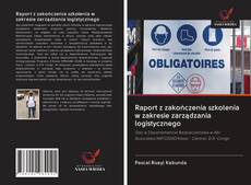 Buchcover von Raport z zakończenia szkolenia w zakresie zarządzania logistycznego