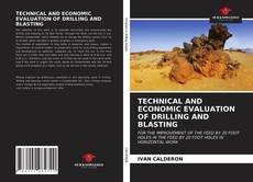 Bookcover of TECHNICAL AND ECONOMIC EVALUATION OF DRILLING AND BLASTING