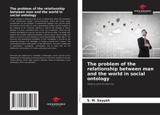 Capa do livro de The problem of the relationship between man and the world in social ontology 