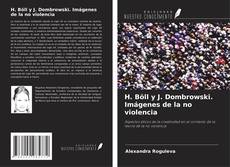 Bookcover of H. Böll y J. Dombrowski. Imágenes de la no violencia