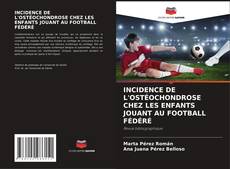 Buchcover von INCIDENCE DE L'OSTÉOCHONDROSE CHEZ LES ENFANTS JOUANT AU FOOTBALL FÉDÉRÉ