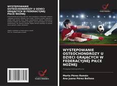 Buchcover von WYSTĘPOWANIE OSTEOCHONDROZY U DZIECI GRAJĄCYCH W FEDERACYJNEJ PIŁCE NOŻNEJ