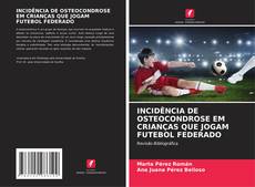 Buchcover von INCIDÊNCIA DE OSTEOCONDROSE EM CRIANÇAS QUE JOGAM FUTEBOL FEDERADO