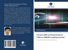 Buchcover von Trends in EDM und Anwendung von TGRA auf PMEDM-Ausgabeparameter